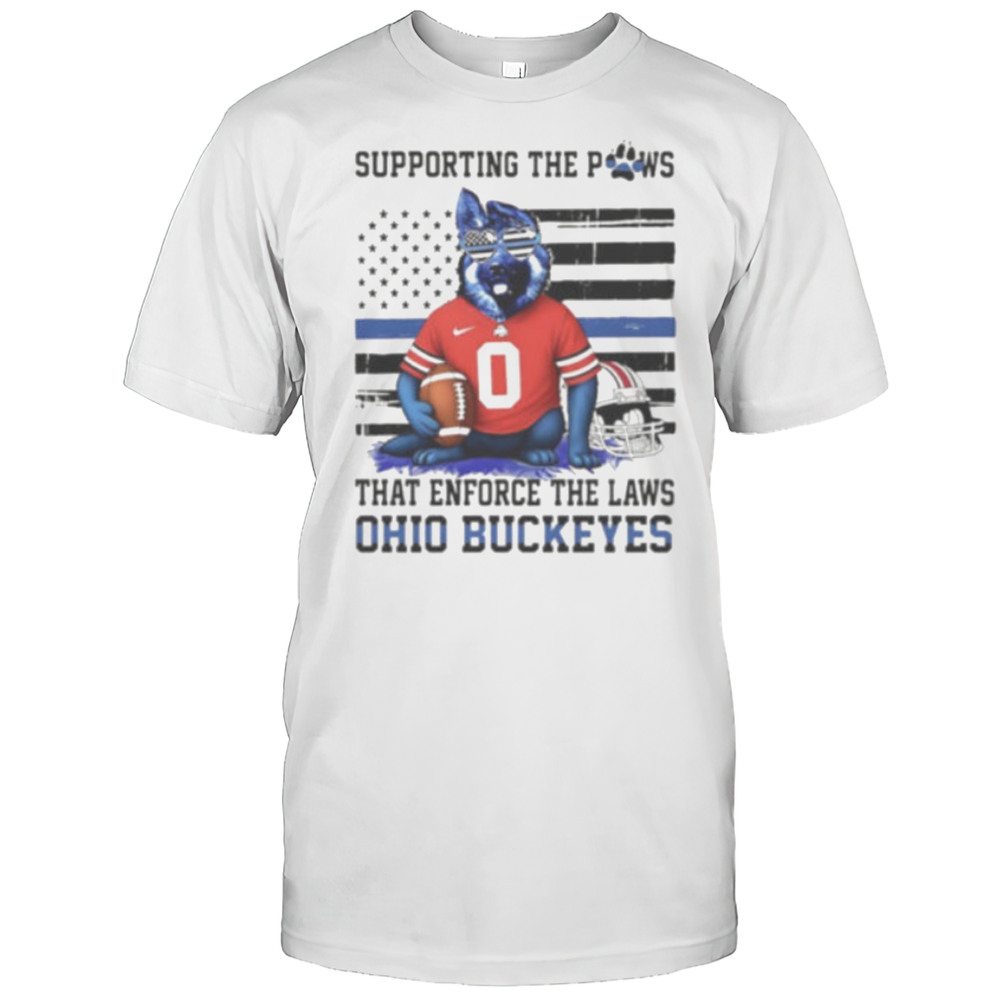 Ohio State Buckeyes Supporting The Paws That Enforce The Laws Shirt