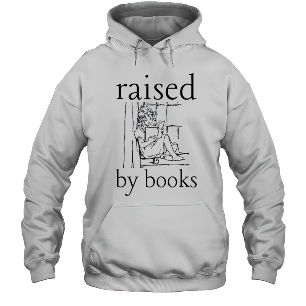 Raised By Books Shirt Unisex Hoodie