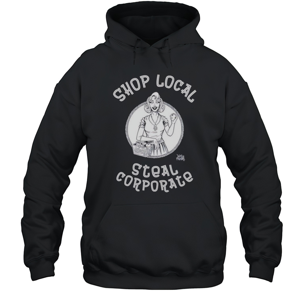 Shop Local Steal Corporate Shirt Unisex Hoodie