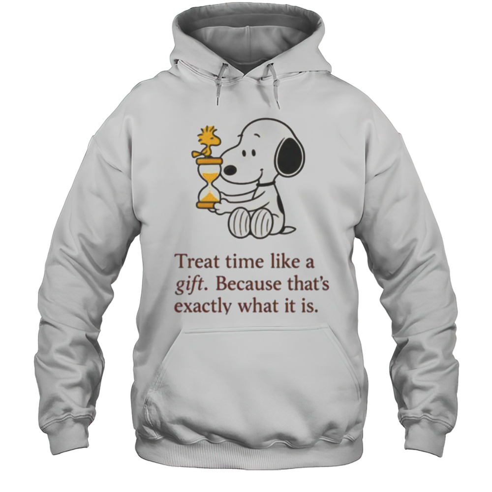 Snoopy And Woodstock Treat Time Like A Gift Because Thats Exactly What It Is Shirt Unisex Hoodie