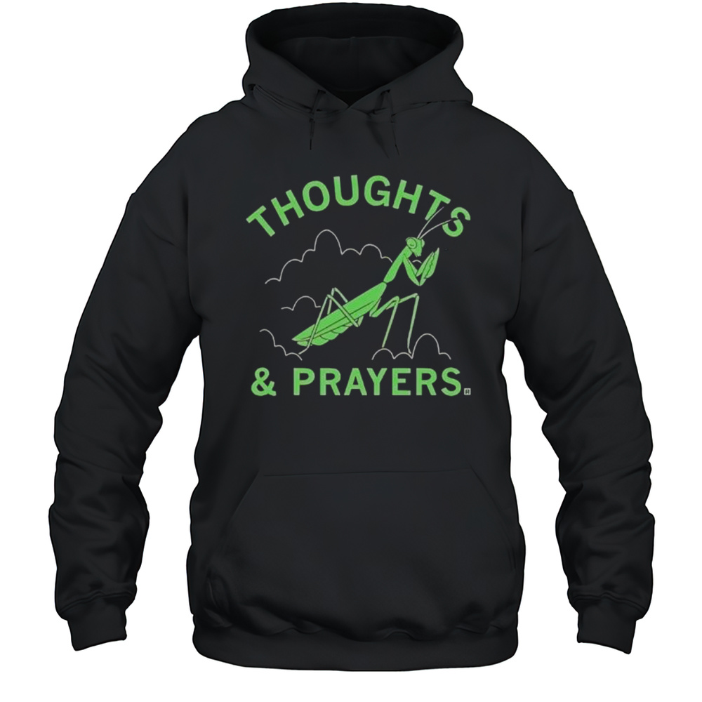 Thoughts And Prayers Mantis Graphic Shirt Unisex Hoodie