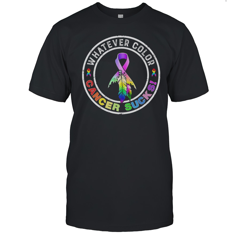 Whatever Color Cancer Sucks Cancer Awareness Shirt