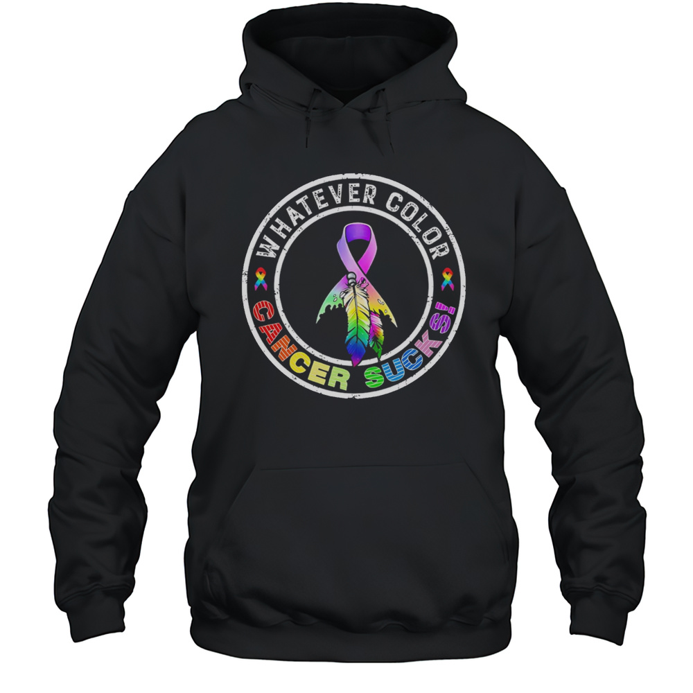 Whatever Color Cancer Sucks Cancer Awareness Shirt Unisex Hoodie