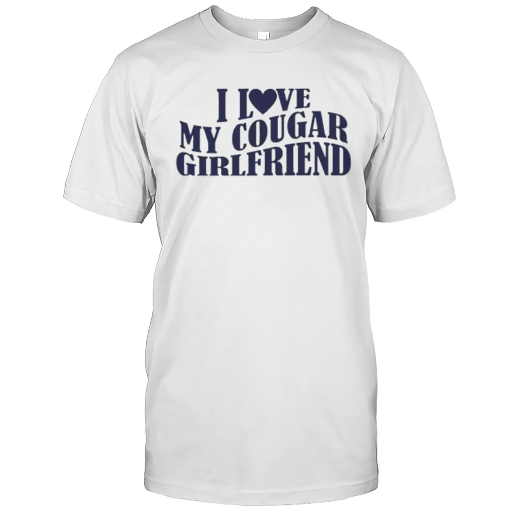 I Love My Cougar Girlfriend Shirt