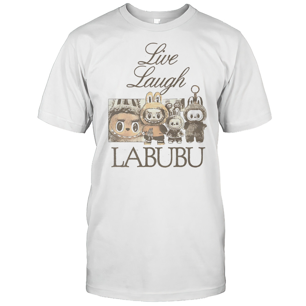 Live Laugh Labubu Shirt