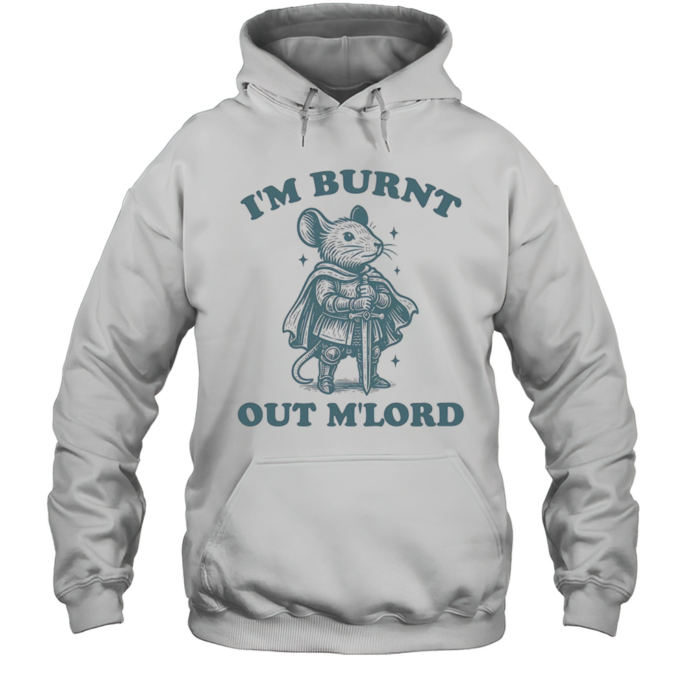 Mouse Im Burnt Out Mlord Shirt Unisex Hoodie