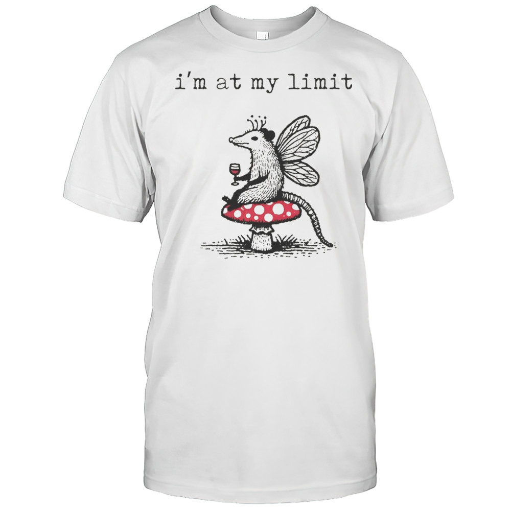 Sarcastic Possum Wine Mushroom Im At My Limit Shirt